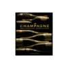 Champagne – Wine of Kings and the King of Wines
